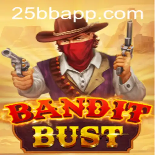 BanditBust: Dive into the Thrilling World of 25BB.COM's Newest Game